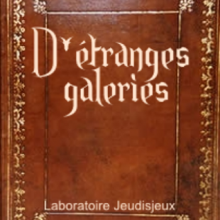 D&rsquo;étranges galeries