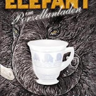Der Elefant im Porzellanladen