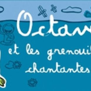 Octave et les grenouilles chantantes