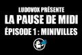 La pause de midi #1 – Minivilles