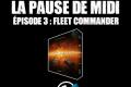 La pause de midi #3 : Fleet Commander