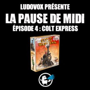 La pause de midi #4 – Colt Express