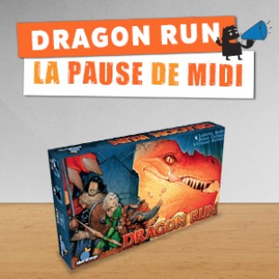La pause de midi #7 – Dragon Run
