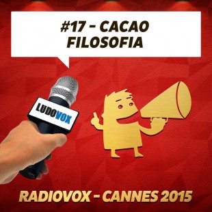 RadioVox Cannes 2015 #17 – Jeu Cacao – Filosofia – Par Umberling
