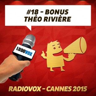 RadioVox Cannes 2015 #18 – Bonus – Théo P&F – Par Umberling