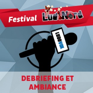 Ludinord 2015 – Debriefing et ambiance