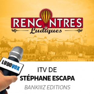 Rencontres Ludiques 2015 – Interview Stéphane Escapa – Bankiiiz editions