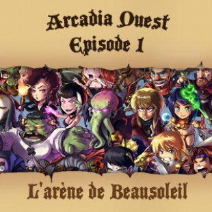 Live Replay – Arcadia Quest #1 – L’arène de Beausoleil