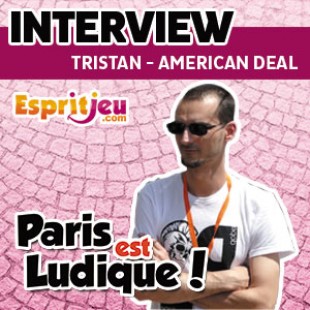 Paris Est Ludique 2015 – Interview Tristan – Deal American Dream
