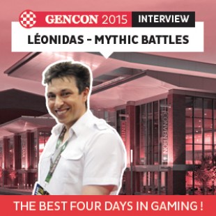 GenCon 2015 – Interview Léonidas – Mythic battles revamp – VF