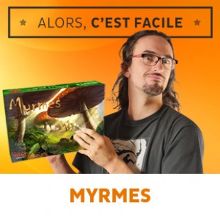 Alors c’est facile : Myrmes
