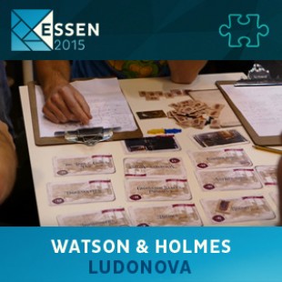 Essen 2015 – jeu Watson & Holmes – Ludonova – VF