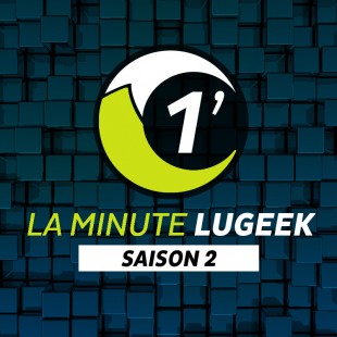 [LA MINUTE LUGEEK S2#06] 2013 ANNEE LUGEEK