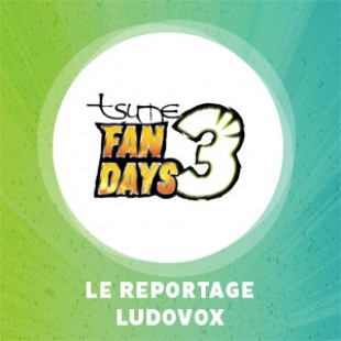 Tsume Fan Days 3 – Le reportage par Ludovox