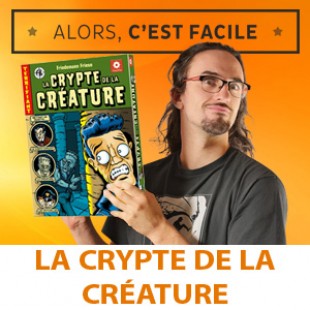 Alors c’est facile : La crypte de la créature