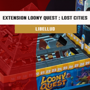 Cannes 2016 – jeu Extension Loony Quest : Losts cities – Libellud – VF