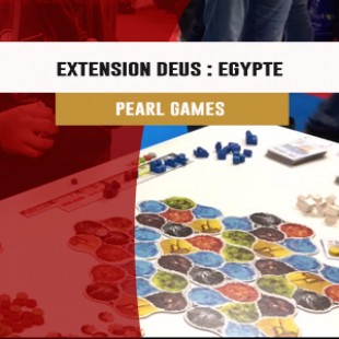 Cannes 2016 – jeu Extension Deus : Egypte – Pearl Games – VF