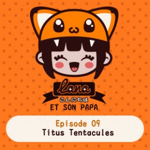 Lana et son papa 09 – Titus Tentacules