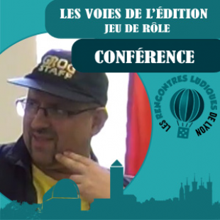 Rencontres Ludiques 2016 – Conférence : Les voies de l’édition dans le Jeu de rôle – VF