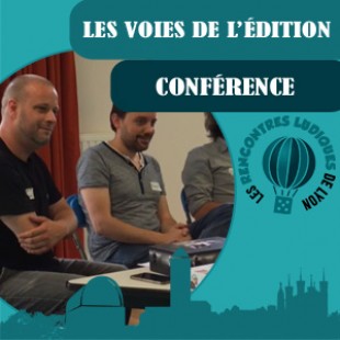 Rencontres Ludiques 2016 – Conférence Les voies de l’édition – VF