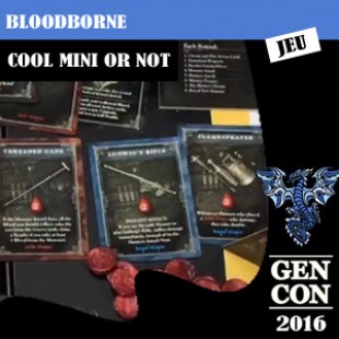 GenCon 2016 – Jeu Bloodborne – Cool mini or not – VOSTFR