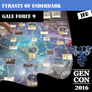 GenCon 2016 – Jeu Tyrants of the underdark – Gale force nine – VOSTFR