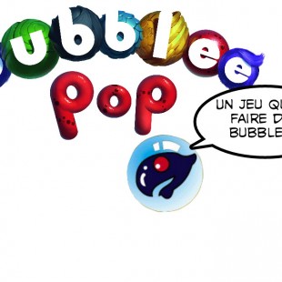 Bubblee pop, des bubblees plein les yeux