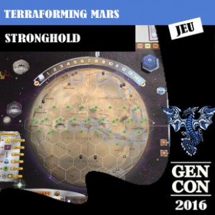 GenCon 2016 – Jeu Terraforming Mars – Stronghold Games – VOSTFR