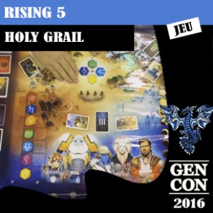 GENCON 2016 – Jeu Rising 5 – Holy Grail – VOSTFR