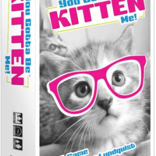 You Gotta Be Kitten Me