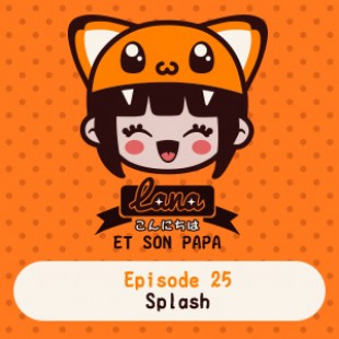 Lana et son papa 25 – Splash