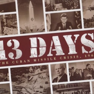 13 Days: the Cuban Missile Crisis