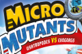 Micro Mutants, le retour des bugs