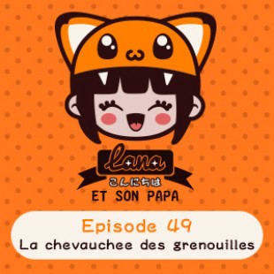 Lana et son papa 49 – La chevauchée des Grenouilles