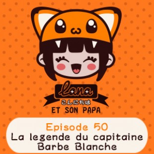 Lana et son papa 50 – La légende du capitaine Barbe Blanche