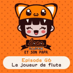 Lana et son papa 46 – Le joueur de flûte