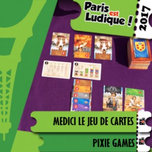 Paris Est Ludique 2017 – Medici le jeu de cartes – Pixie Games