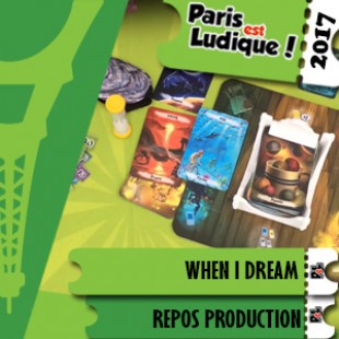 Paris Est Ludique 2017 – Jeu When I dream – Repos Production