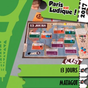 Paris Est Ludique 2017 – Jeu 13 Jours – Matagot