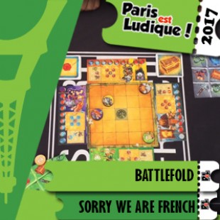 Paris Est Ludique 2017 – Jeu Battlefold – Sorry We Are French