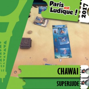 Paris Est Ludique 2017 – Jeu Chawai – Superlude