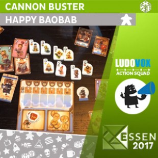 Essen 2017 – Cannon Buster – Happy Baobab – VOSTFR