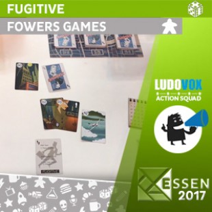 Essen 2017 – Fugitive – Fowers Games – VOSTFR