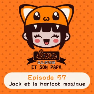 Lana et son papa 57 – Jack et le haricot Magique