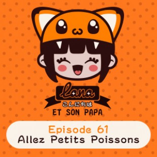 Lana et son papa 61 – Allez Petits Poissons