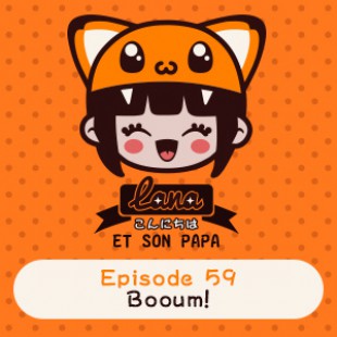 Lana et son papa 59 – Booum!