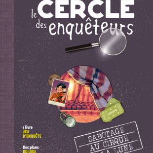 Le cercle des enquêteurs : Sabotage au Cirque de la Lune