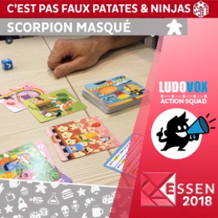 Essen 2018 – C’est pas faux Patates & Ninjas – Scorpion Masqué