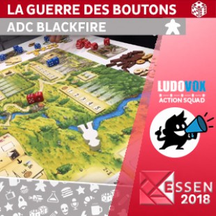 Essen 2018 – La guerre des boutons – ADC Blackfire – VOSTFR