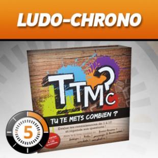 LUDOCHRONO – TTMC – Tu te mets combien ?